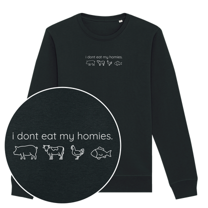 I Don't Eat My Homies Sweatshirt