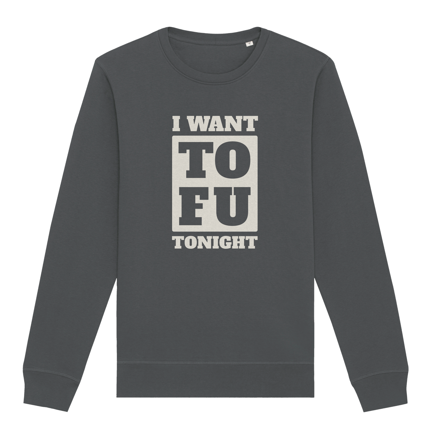 I Want Tofu Sweatshirt