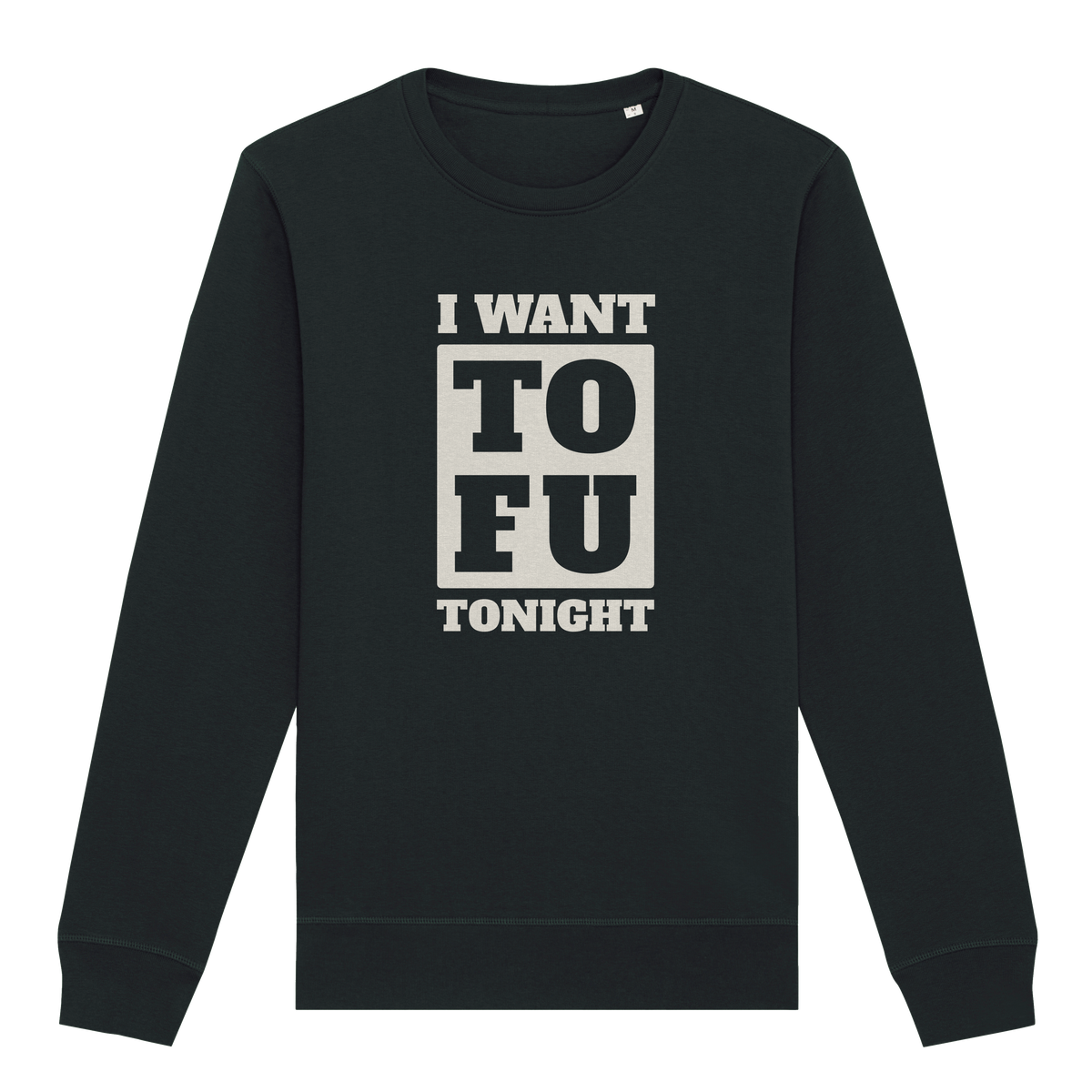 I Want Tofu Sweatshirt
