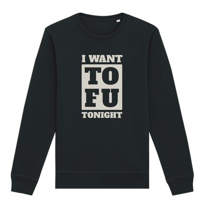I Want Tofu Sweatshirt