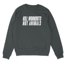 Kill Workouts Not Animals Sweatshirt