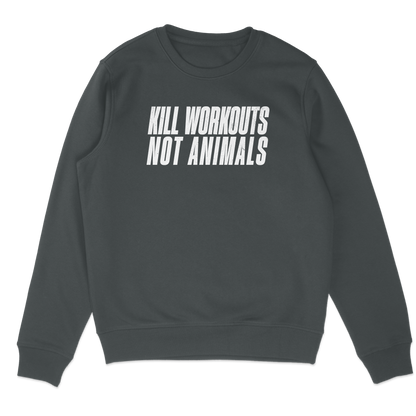 Kill Workouts Not Animals Sweatshirt
