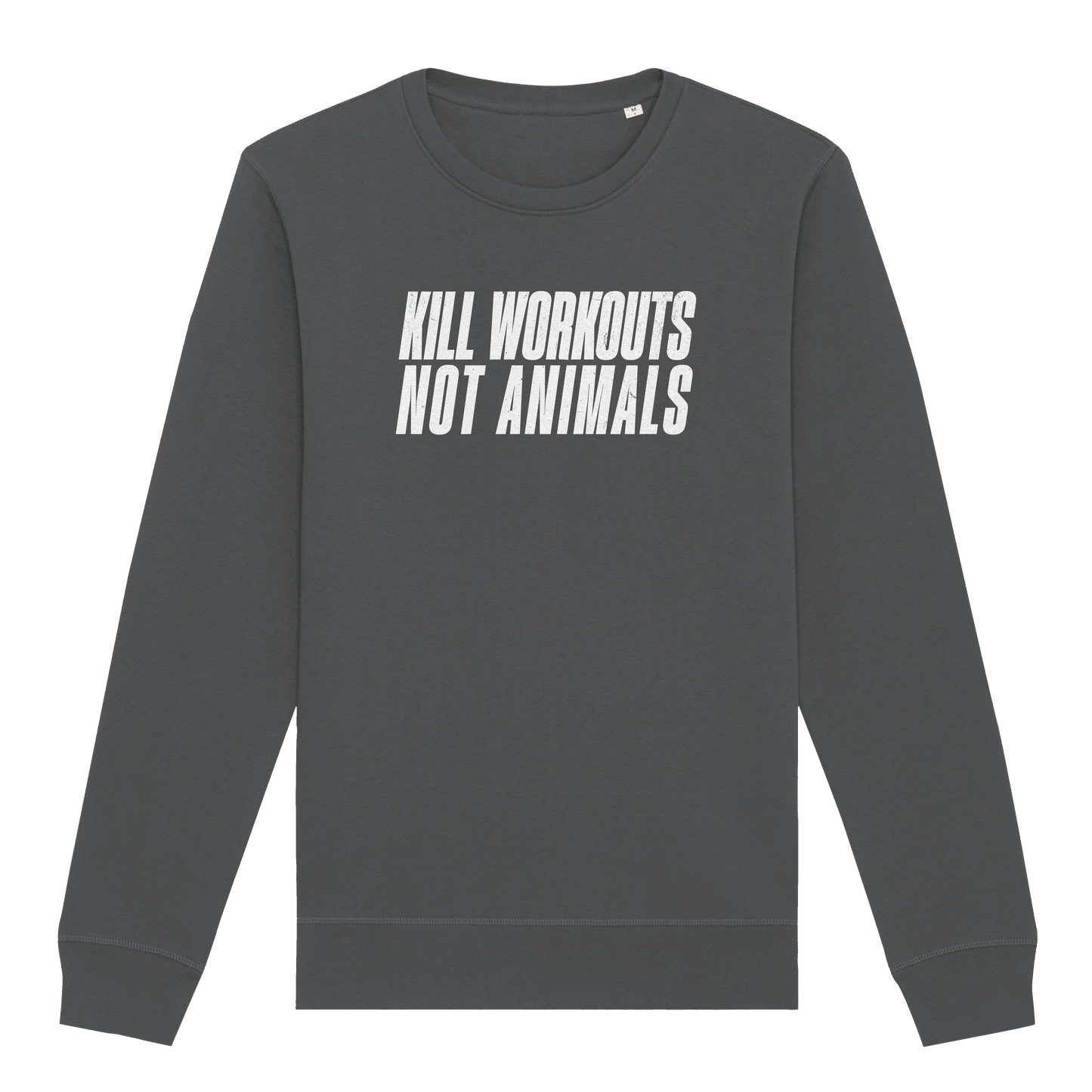 Kill Workouts Not Animals Sweatshirt