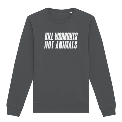 Kill Workouts Not Animals Sweatshirt