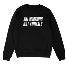 Kill Workouts Not Animals Sweatshirt