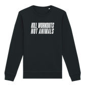 Kill Workouts Not Animals Sweatshirt - Vegan America