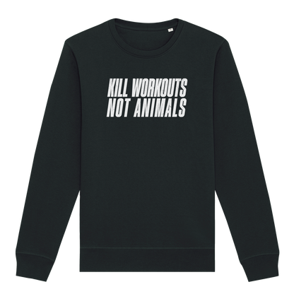 Kill Workouts Not Animals Sweatshirt