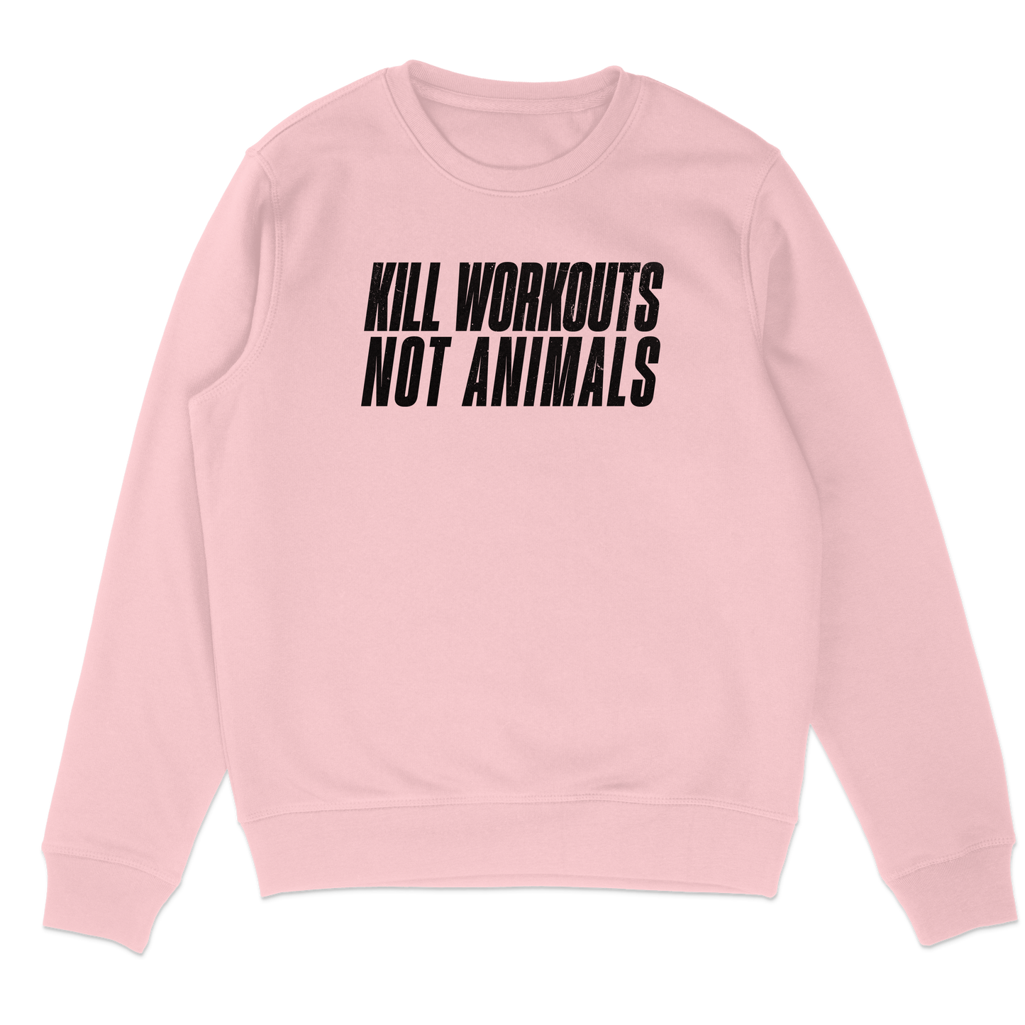 Kill Workouts Not Animals Sweatshirt