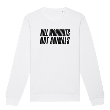Kill Workouts Not Animals Sweatshirt
