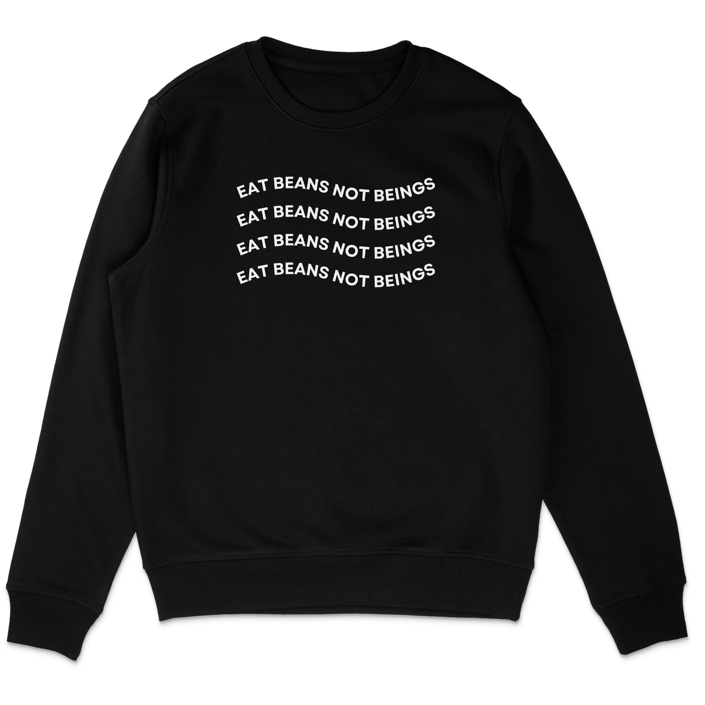 Eat Beans Not Beings Sweatshirt