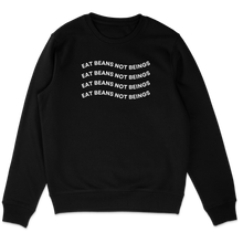 Eat Beans Not Beings Sweatshirt