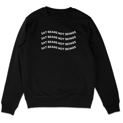 Eat Beans Not Beings Sweatshirt
