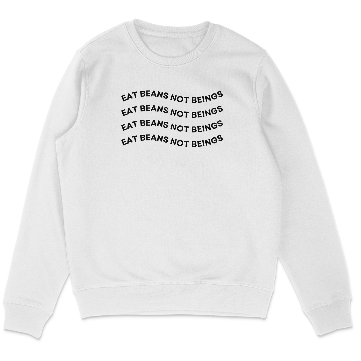 Eat Beans Not Beings Sweatshirt