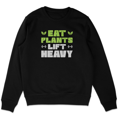 Eat Plants Lift Heavy Sweatshirt