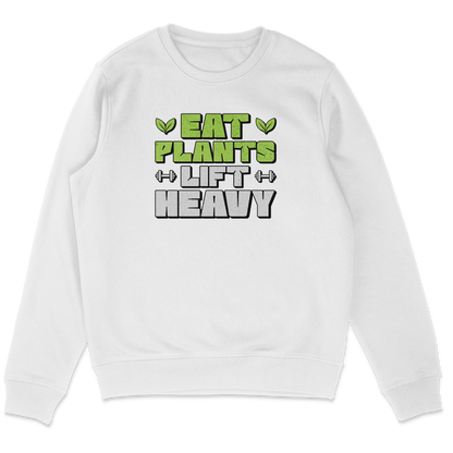 Eat Plants Lift Heavy Sweatshirt