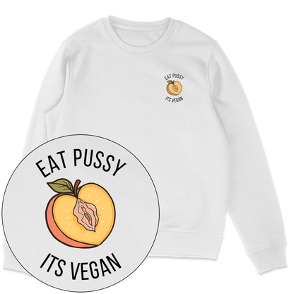 Eat Pussy It's Vegan Sweatshirt - Vegan America