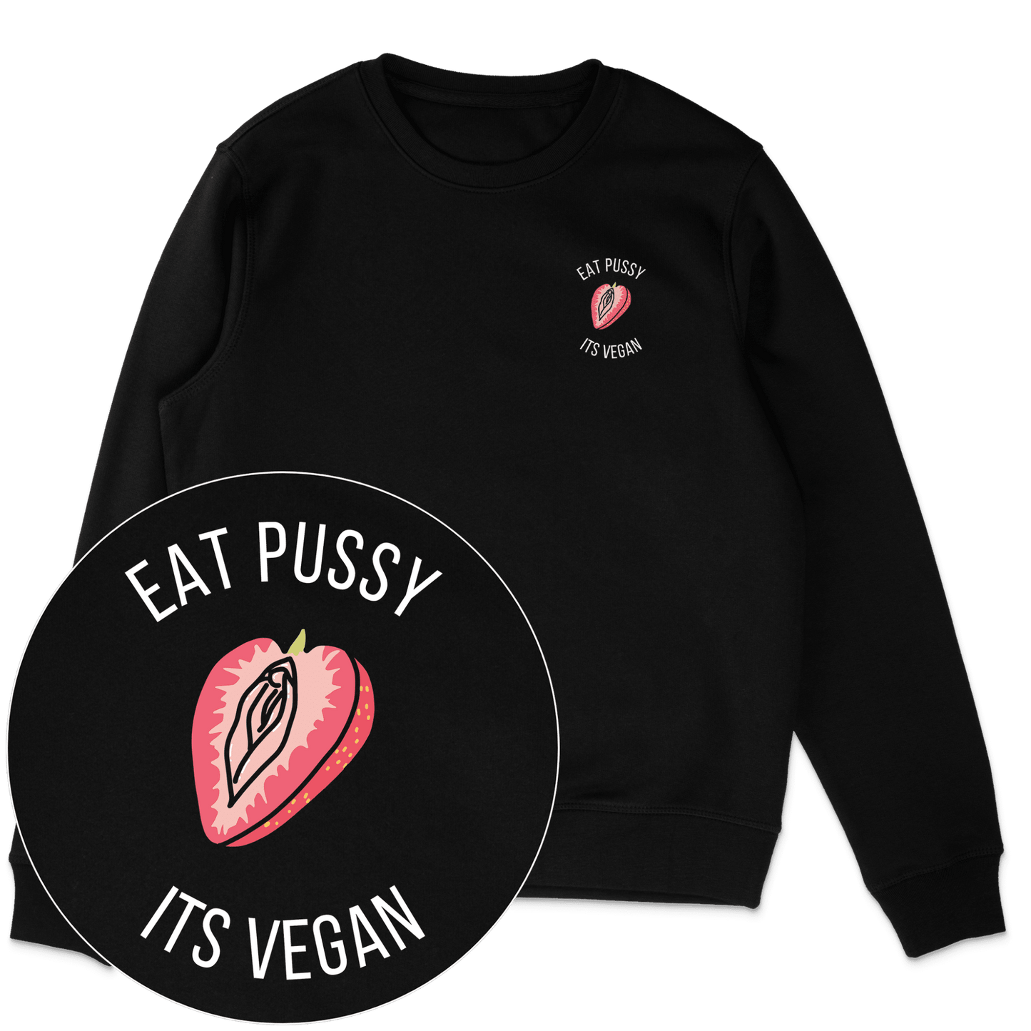 Eat Pussy It's Vegan Sweatshirt - Vegan America