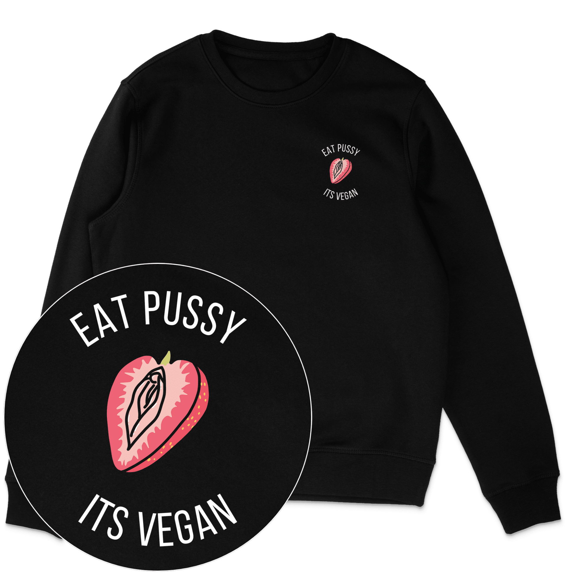 Eat Pussy It's Vegan Sweatshirt - Vegan America