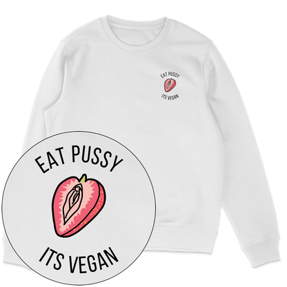 Eat Pussy It's Vegan Sweatshirt - Vegan America