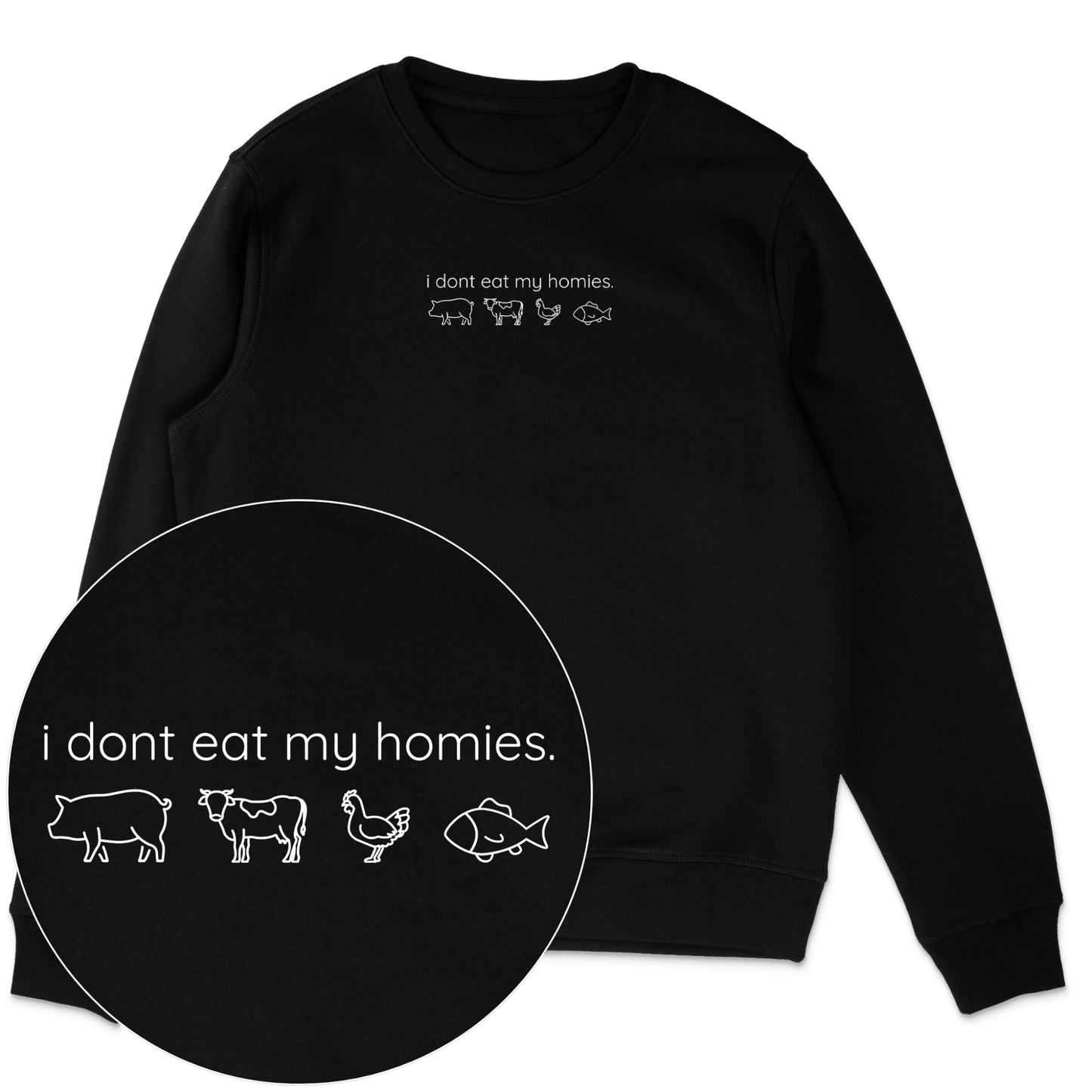 I Don't Eat My Homies Sweatshirt - Vegan America
