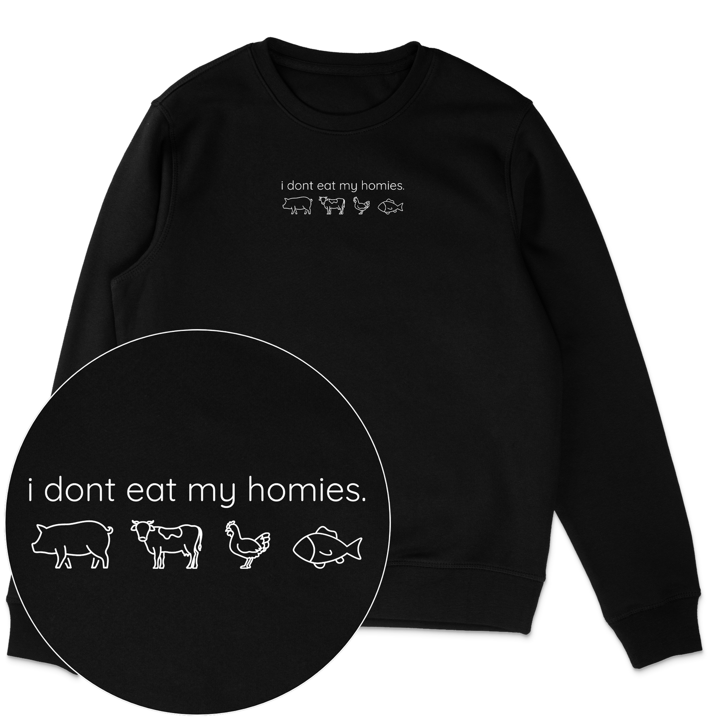 I Don't Eat My Homies Sweatshirt