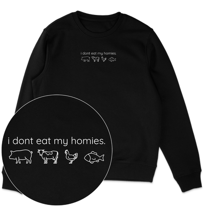 I Don't Eat My Homies Sweatshirt