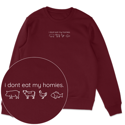 I Don't Eat My Homies Sweatshirt