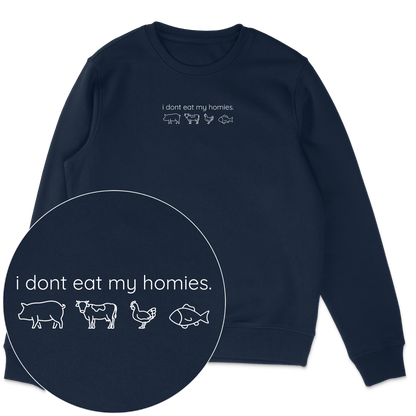 I Don't Eat My Homies Sweatshirt