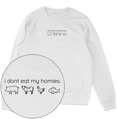 I Don't Eat My Homies Sweatshirt