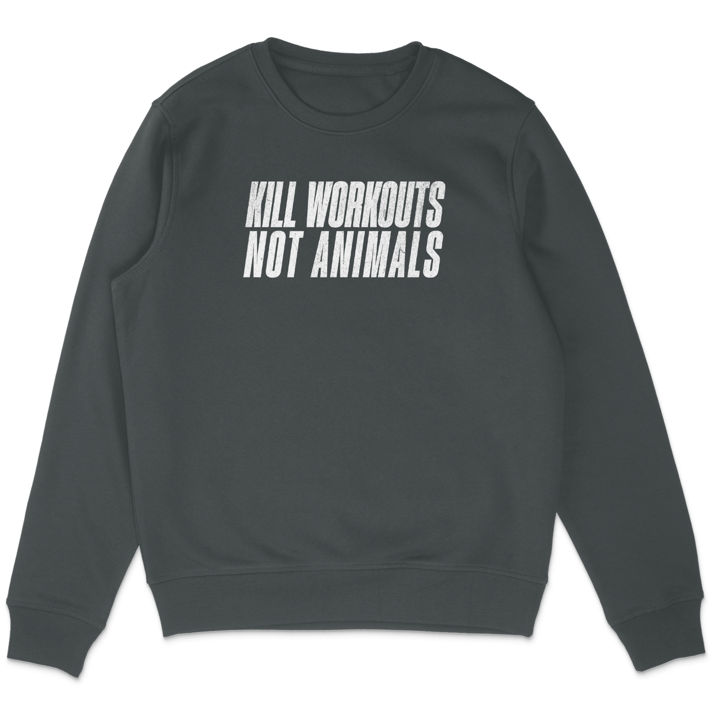 Kill Workouts Not Animals Sweatshirt - Vegan America