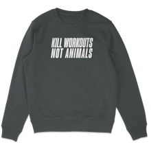Kill Workouts Not Animals Sweatshirt - Vegan America