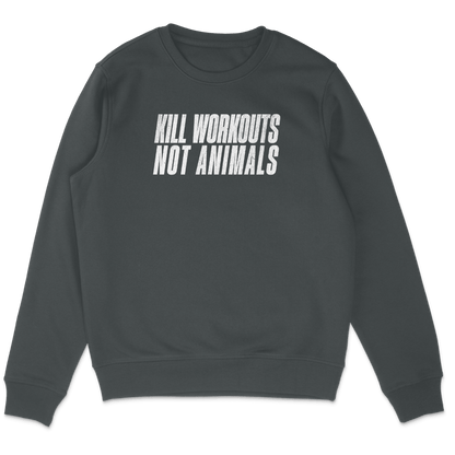 Kill Workouts Not Animals Sweatshirt - Vegan America