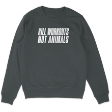 Kill Workouts Not Animals Sweatshirt