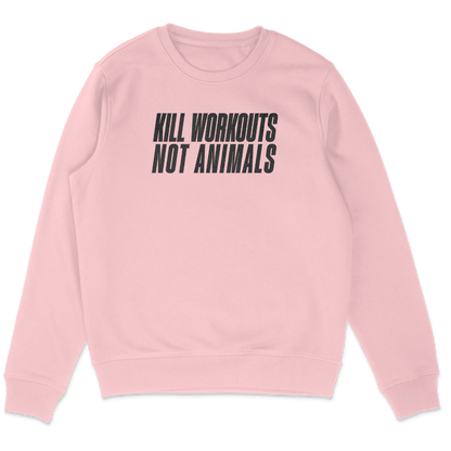 Kill Workouts Not Animals Sweatshirt - Vegan America
