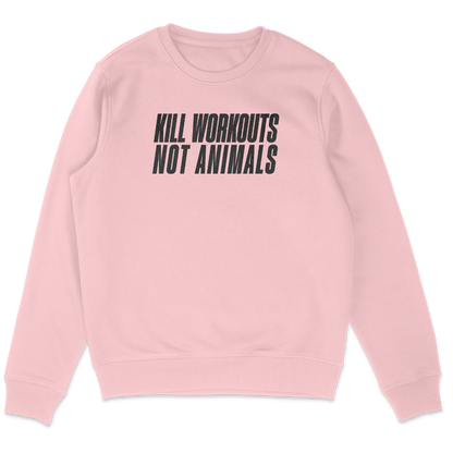 Kill Workouts Not Animals Sweatshirt