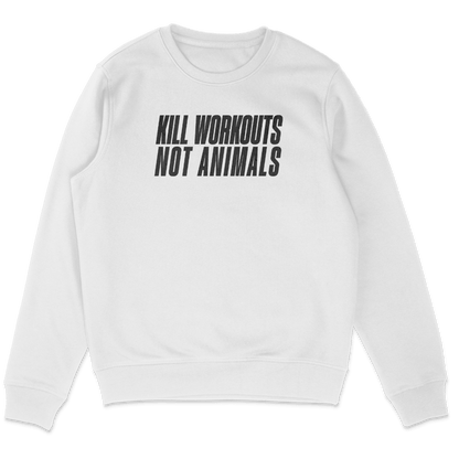 Kill Workouts Not Animals Sweatshirt - Vegan America