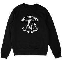 Not Your Mom Not Your Milk Sweatshirt - Vegan America