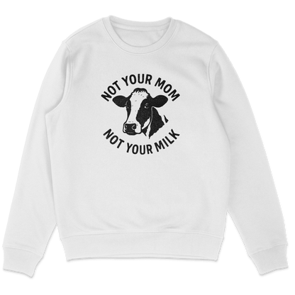 Not Your Mom Not Your Milk Sweatshirt - Vegan America