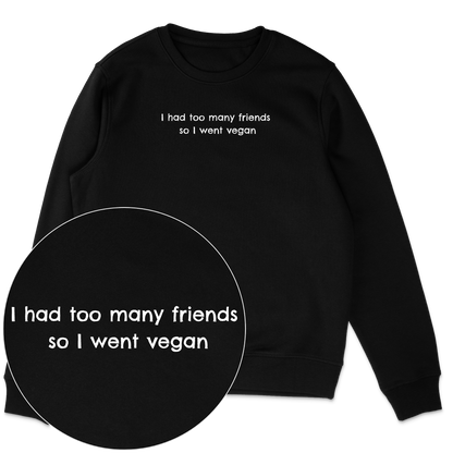 Too Many Friends Sweatshirt