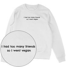 Too Many Friends Sweatshirt