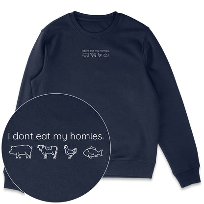 I Don't Eat My Homies Sweatshirt