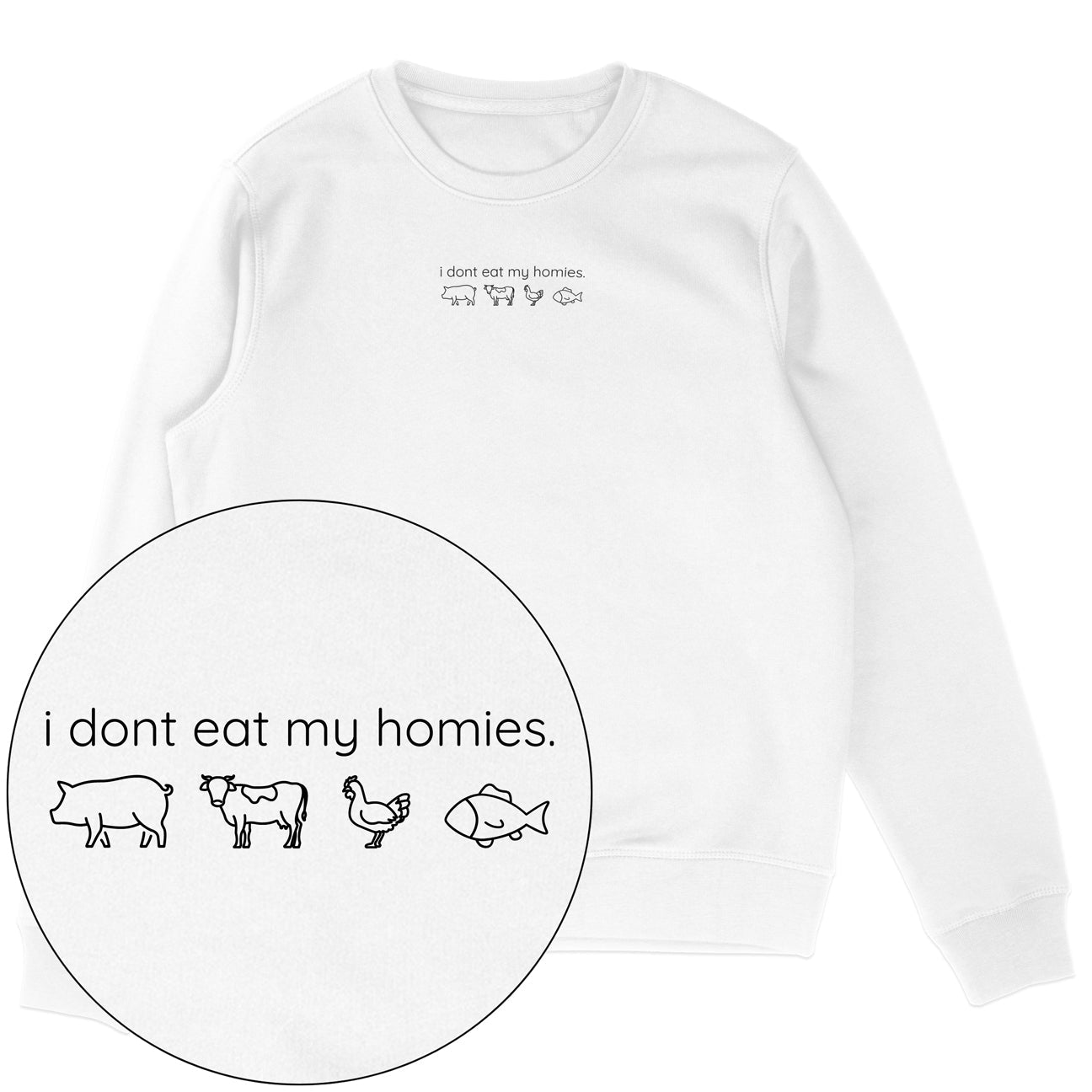 I Don't Eat My Homies Sweatshirt