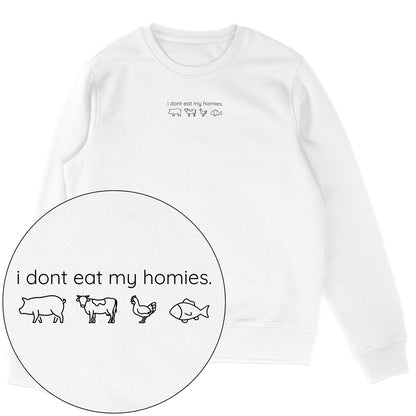 I Don't Eat My Homies Sweatshirt