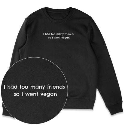 Too Many Friends Sweatshirt