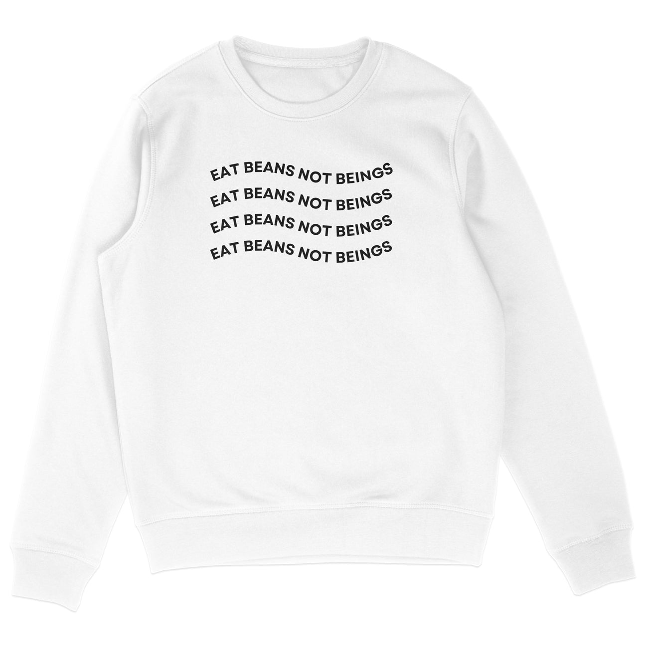 Eat Beans Not Beings Sweatshirt