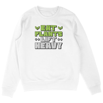 Eat Plants Lift Heavy Sweatshirt