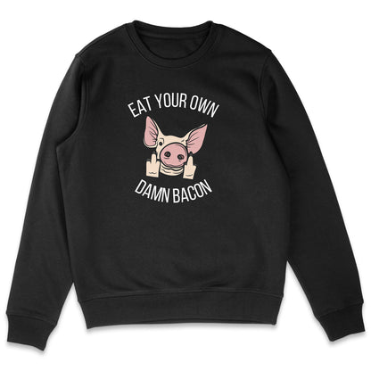 Eat Your Own Damn Bacon Sweatshirt