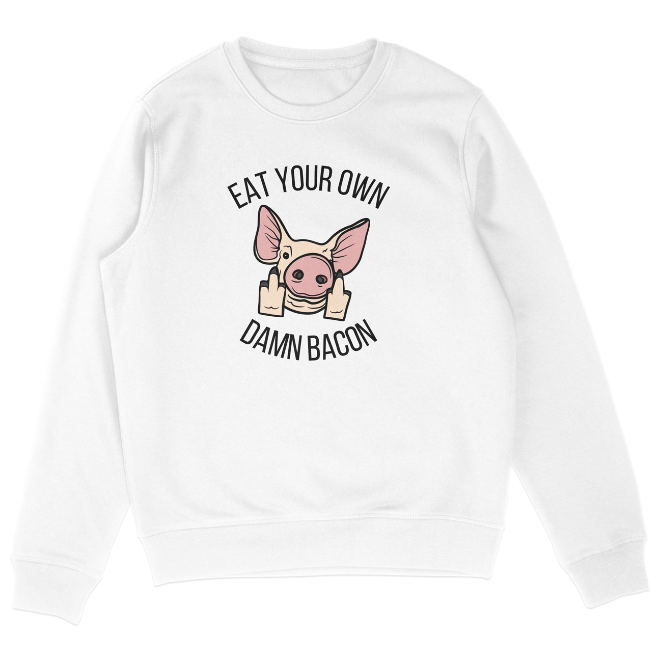 Eat Your Own Damn Bacon Sweatshirt