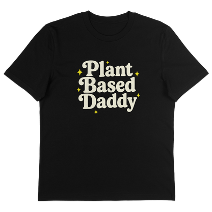 Plant Based Daddy T-Shirt