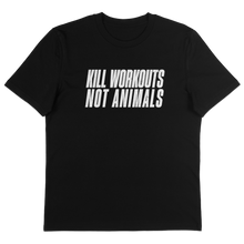 Kill Workouts Not Animals T-Shirt